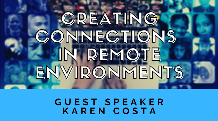 Creating Connections in Remote Environments - Karen Costa