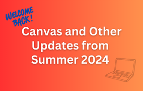 Canvas and Other Updates from Summer 2024