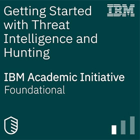 Getting Started with Threat Intelligence and Hunting Foundational IBM Cybersecurity Badge