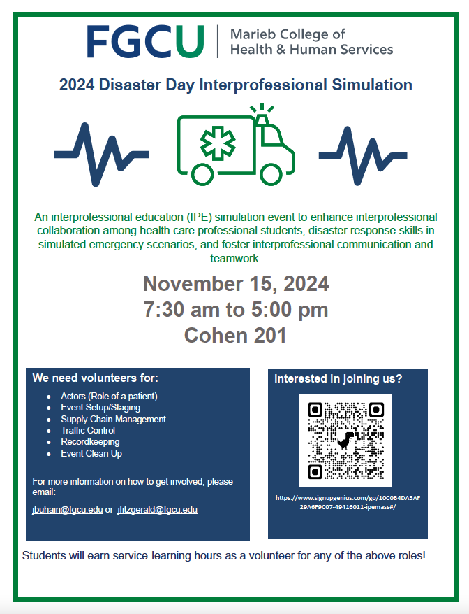 Flyer features FGCU's Marieb college logo, a green ambulance graphic and blue wave monitor graphics. The flyers containing information on FGCU's Disaster Day Interprofessional Simulation’ Event  such as location, date, time, type of volunteers needed and contact information. 