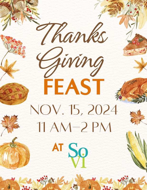 A Thanksgiving-themed flyer displaying information about the Thanksgiving Feast at South Village. It includes the date and time (November 15, 2024 from 11 a.m. - 12 p.m.) 