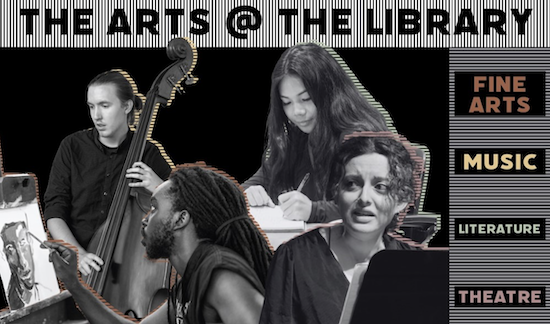Promotional poster for an event titled 'THE ARTS @ THE LIBRARY.' The image features four individuals engaged in various artistic activities: one playing a double bass, one painting on a canvas, one writing or drawing in a notebook, and one speaking or performing. The background includes vertical black and white stripes with the event title at the top. Colored boxes on the right side label different art forms: 'FINE ARTS,' 'MUSIC,' 'LITERATURE,' and 'THEATRE.'