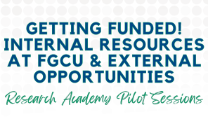 Getting Funded! Internal Resources at FGCU & External Opportunities