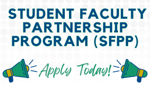 Apply Today! Student Faculty Partnership Program (SFPP)