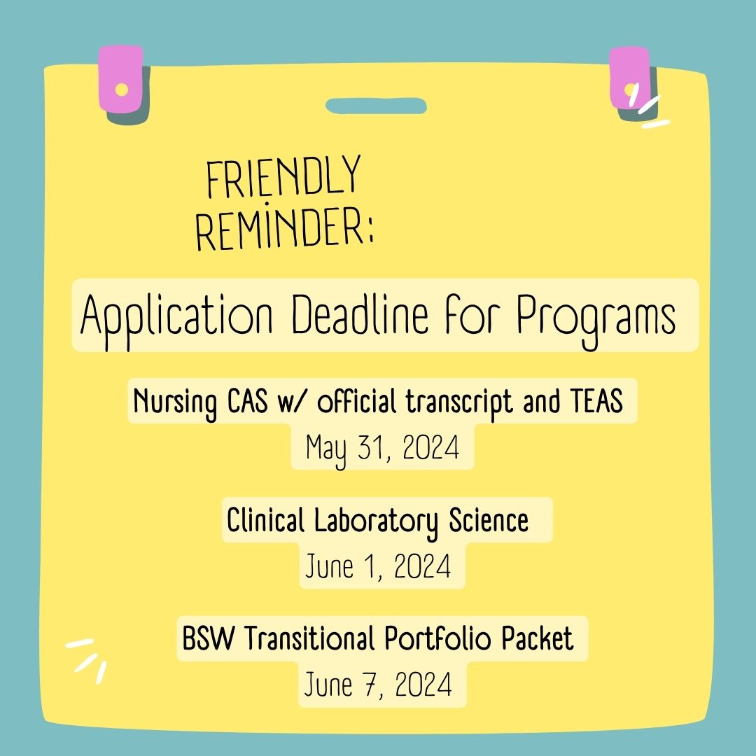 Deadlines for Nursing is May 31st, for Clinical Lab Science it's June 1st and  for Social Work it is June 7th 