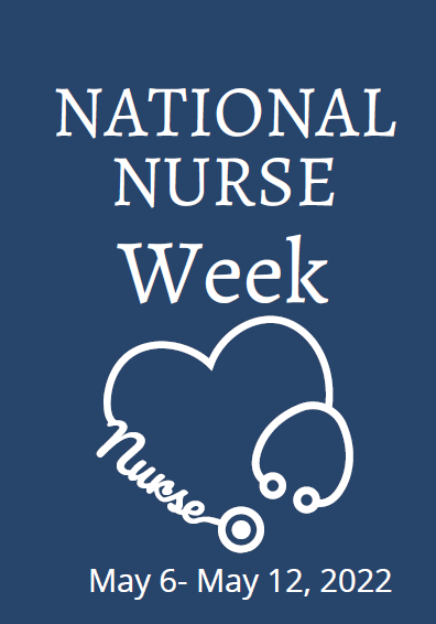 Happy National Nurses Week to all Nurses...We Appreciate You!